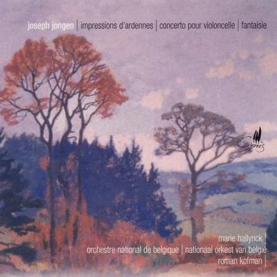 Jongen: Impressions dArdenne, Concerto pour violoncelle & Fantasie 專輯 National Orchestra of Belgium/Lorenzo Gatto/Walter Weller