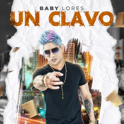 Un Clavo 专辑 Baby Lores/Insurrecto/Clan 537