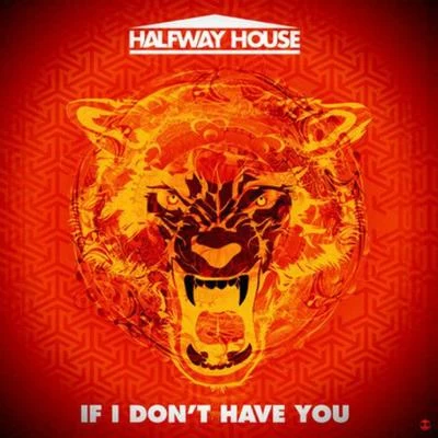 If I Dont Have You 专辑 Halfway House/J-Trick