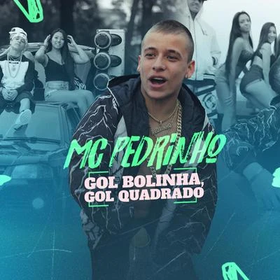 Gol Bolinha, Gol Quadrado 专辑 Mc Pedrinho