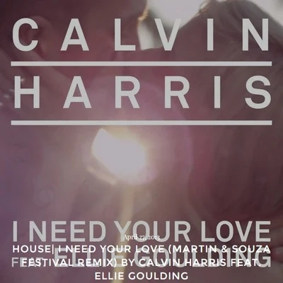 I Need Your Love (Martin & Souza Festival Remix) 專輯 Ellie Goulding