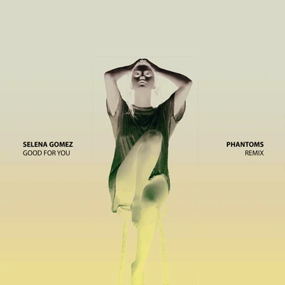 Selena Gomez Good For You (Phantoms Remix)