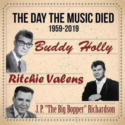 The Day the Music Died 1959-2019 (Buddy Holly, Ritchie Valens and J. P. "The Big Bopper" Richardson) 专辑 Buddy Holly