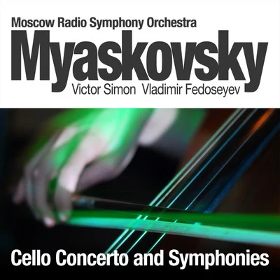 Myaskovsky: Cello Concerto and Symphonies 專輯 Moscow Radio Symphony Orchestra/Vladimir Fedoseyev