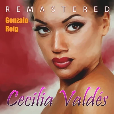 Gonzalo RoigGeorge Melachrino & The Melachrino Strings Cecilia Valdés (Remastered)