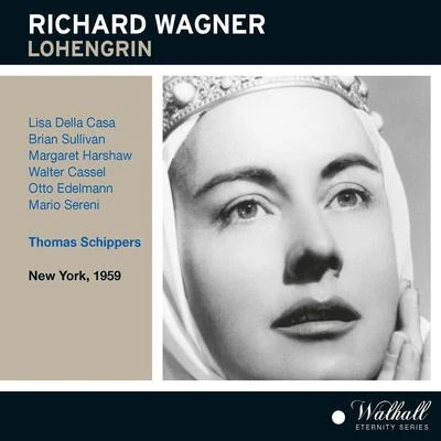 WAGNER, R.: Lohengrin [Opera] (Della Casa, Sullivan, Harshaw, Cassel, Edelmann, Sereni, Metropolitan Opera Chorus and Orchestra, Schippers) (1959) 专辑 Orchestra of the Metropolitan Opera House/Thomas Schippers