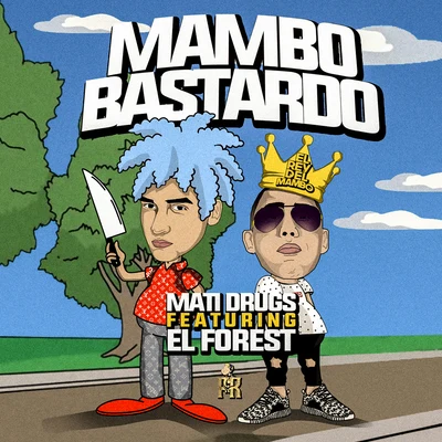 Mambo Bastardo 專輯 El forest/Chocolate Blanco/Mati Drugs/Malito Malozo/Rigeo