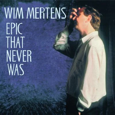 Wim Mertens Epic That Never Was