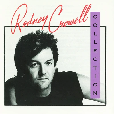 The Rodney Crowell Collection 专辑 Rodney Crowell/Randy Rodgers/Lee Ann Womack