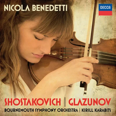 Nicola Benedetti Shostakovich: Violin Concerto No.1; Glazunov: Violin Concerto