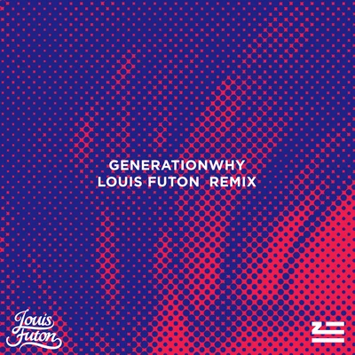 Generationwhy (Louis Futon Remix) 專輯 Zhu/NGHTMRE