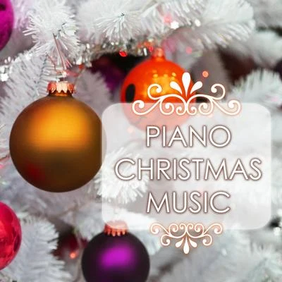 Piano Christmas Music - The Best Background Songs for Your Holidays 專輯 Piano Music For Christmas/Christmas Jazz Piano/Christmas Time