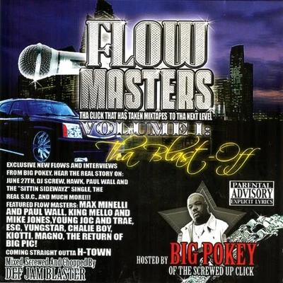 Flow Masters Volume 1 : The Blast Off 專輯 Big Pokey/Victor Mosley/C-Note of the Botany Boyz/Mike D./Rowdy Bone