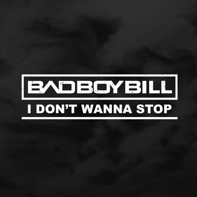 I Dont Wanna Stop 專輯 Bad Boy Bill/Gettoblaster/Nick Rockwell