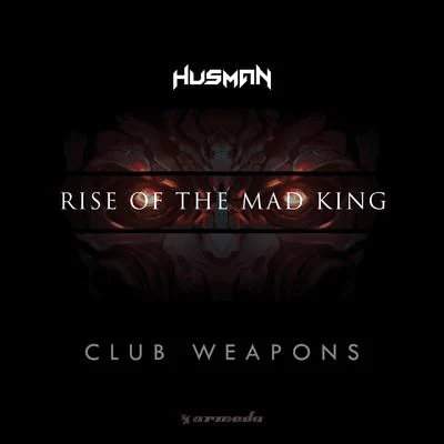 Rise Of The Mad King: Club Weapons 專輯 Husman