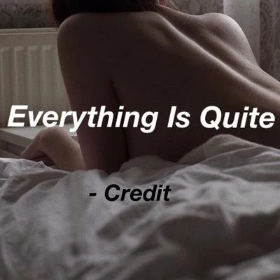 Everything Is Quite 專輯 Credit