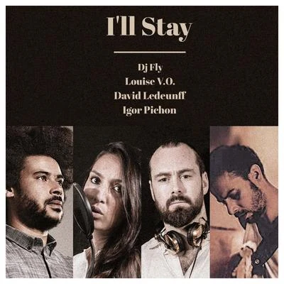 Ill Stay (feat. Louise V.O, Ledeunff & Igore Pichon) 專輯 DJ Sebb/DJ Fly