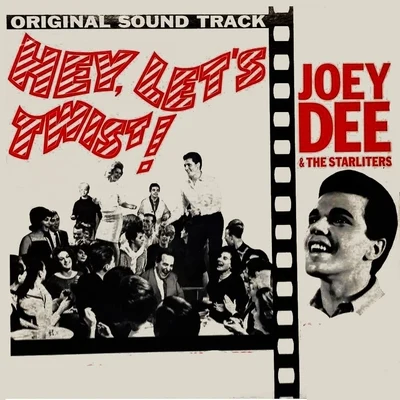 Joey Dee & The Starliters hey, lets twist! (original soundtrack recording)