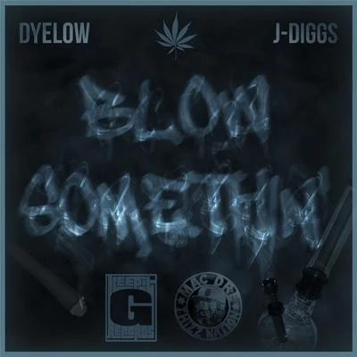 Blow Somethin (feat. J Diggs) 专辑 Fayzz/J Diggs/Skitzo Silva