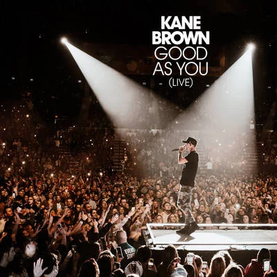 Good as You (Live) 专辑 Kane Brown