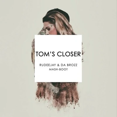 Toms Closer (Rudeejay & Da Brozz Mash-Boot) 專輯 Rudeejay/Chico Rose/Da Brozz