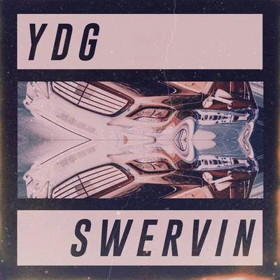 Swervin 專輯 VRG/YDG