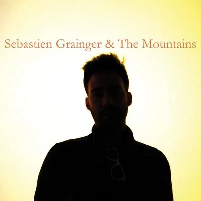 Sebastien Grainger & The Mountains 专辑 Broken Social Scene/Sebastien Grainger