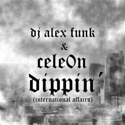 Dippin´ 專輯 Cele0n/DJ Alex Funk/Young Bleed