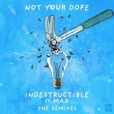 Indestructible (feat. MAX) (The Remixes) 专辑 Not Your Dope