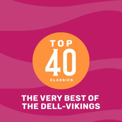 Top 41 Classics - The Very Best of The Dell-Vikings 专辑 The Del-Vikings