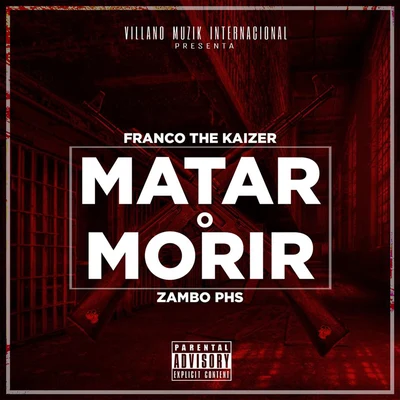 Matar o Morir (feat. Zambo Phs) 專輯 Fenix eme cee/Franco The Kaizer