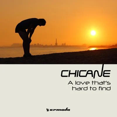 Chicane A Love That's Hard To Find