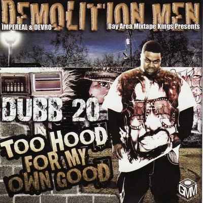 Dubb 20 - Too Hood for My Own Good 專輯 Dubb 20/Street Knowledge/ThrowBack