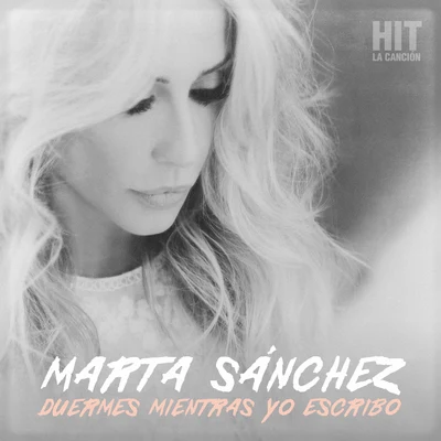 Duermes Mientras Yo Escribo (Hit. La Canción) 专辑 Marta Sánchez