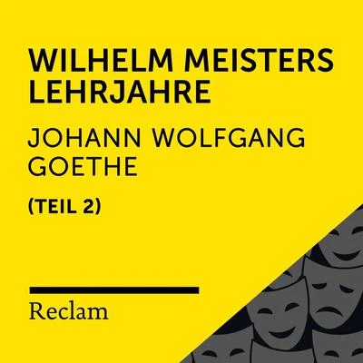 Goethe: Wilhelm Meisters Lehrjahre, II. Teil (Reclam Hörbuch) 專輯 Johann Wolfgang von Goethe