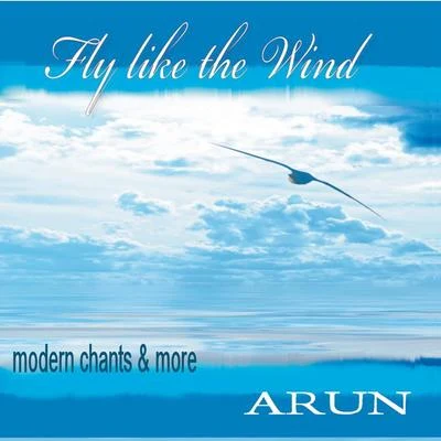 Arun Fly Like the Wind