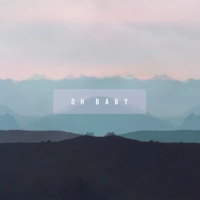 Oh Baby 專輯 Error404/Snowflake/Abstract Audio/violetOasis/Gurdonark