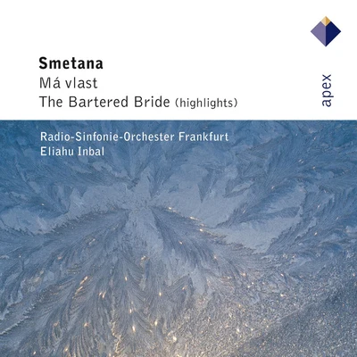 Eliahu Inbal Smetana : Má vlast & The Bartered Bride [Highlights]-Apex