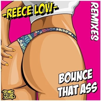 Bounce That Ass (Remixes) 專輯 Reece Low