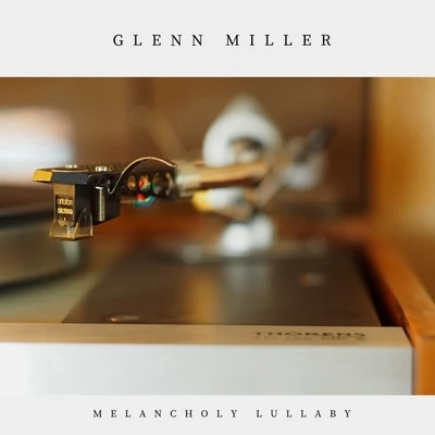 Melancholy Lullaby 專輯 Glenn Miller