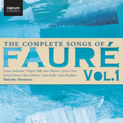 John ChestGabriel FaureMalcolm Martineau The Complete Songs of Fauré, Vol. 1