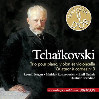 Emil Gilels Tchaikovsky: Trio pour piano, violon et violoncelle & Quatuor à cordes No. 3 (Les indispensables de Diapason)