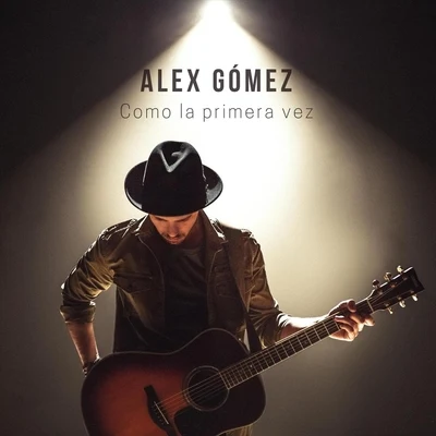 Como la Primera Vez 专辑 Alex Gomez