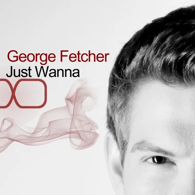 Just Wanna - Single 专辑 Amber Revival/George Fetcher