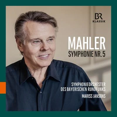 MAHLER, G.: Symphony No. 5 (Bavarian Radio Symphony, Jansons) 专辑 Bavarian Radio Symphony Orchestra/Andris Nelsons/Barbara Hannigan