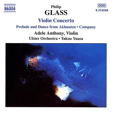 GLASS, P.: Violin ConcertoCompanyPrelude from Akhnaten 專輯 Adele Anthony