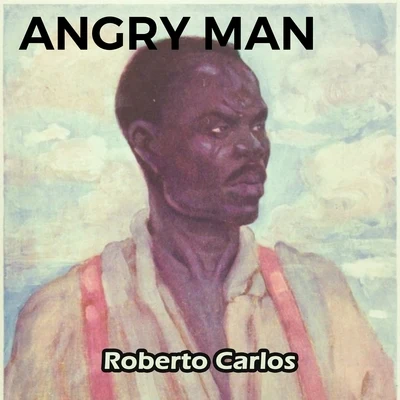 Angry Man 專輯 Roberto Carlos/Erasmo Carlos/Silvia Machete