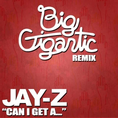 Can I Get A… (Remix ft. Jay Z) 專輯 Big Gigantic