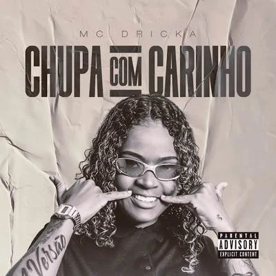 Chupa Com Carinho 專輯 Mc Dricka/Wertinho Vilão