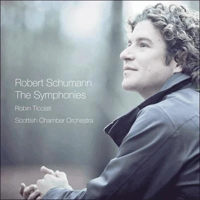 Robin Ticciati/Scottish Chamber Orchestra Schumann: Symphonies